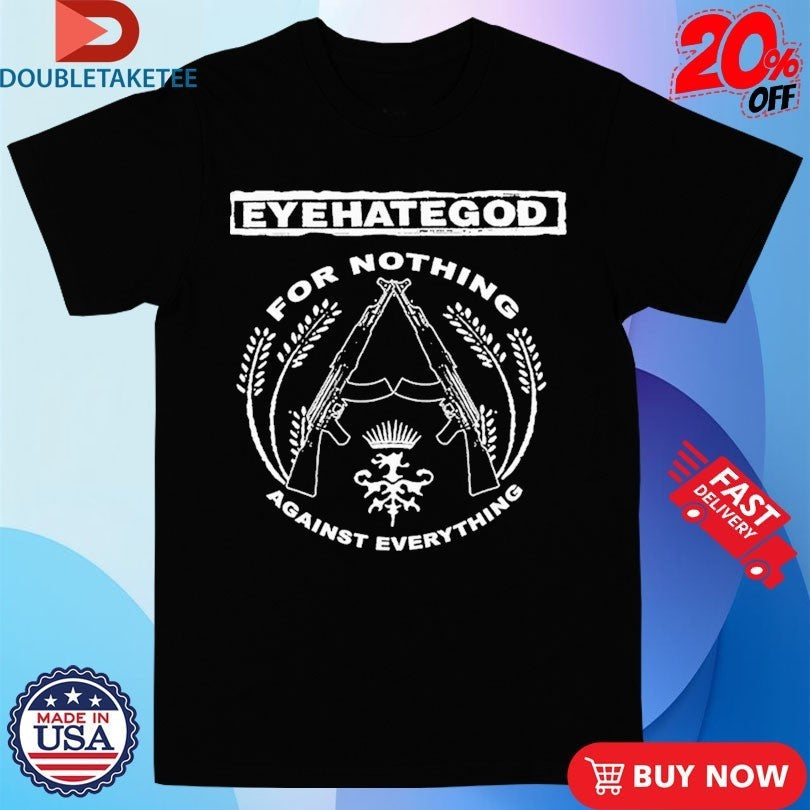 Eyehategod For Nothing Against Everything - Adult & Kids T-Shirts, Sweatshirts & Hoodies apparel design preview 1