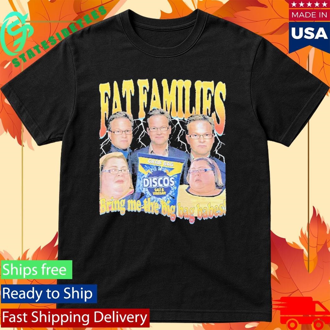 Fat Families Uk Tv Comedy Meme - Adult & Kids T-Shirts, Sweatshirts & Hoodies apparel design preview 1