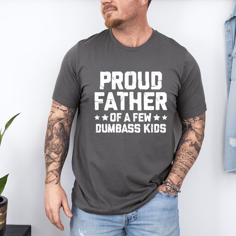 Proud Father Few Dumbass Funny Dad DRG Papa Daddy - Adult & Kids T-Shirts, Sweatshirts & Hoodies apparel design preview 1
