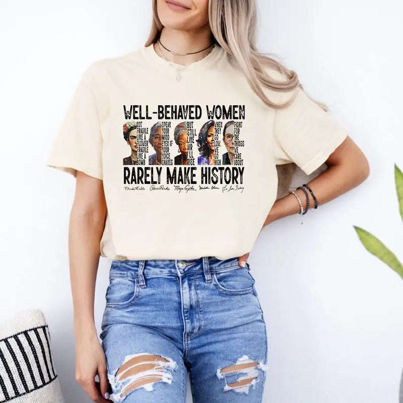 Feminist Well Behaved Seldom Make History Strong - Adult & Kids T-Shirts, Sweatshirts & Hoodies apparel design preview 1