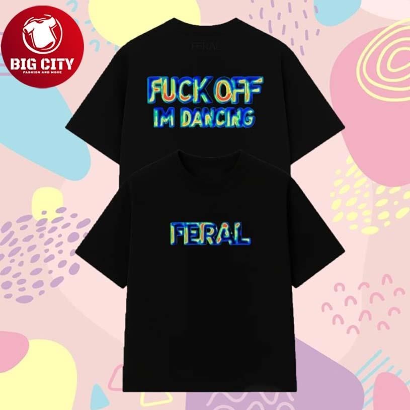 Feral Fuck Off I'm Dancing Thermal Vision Two Sided - Adult & Kids T-Shirts, Sweatshirts & Hoodies apparel design preview 1