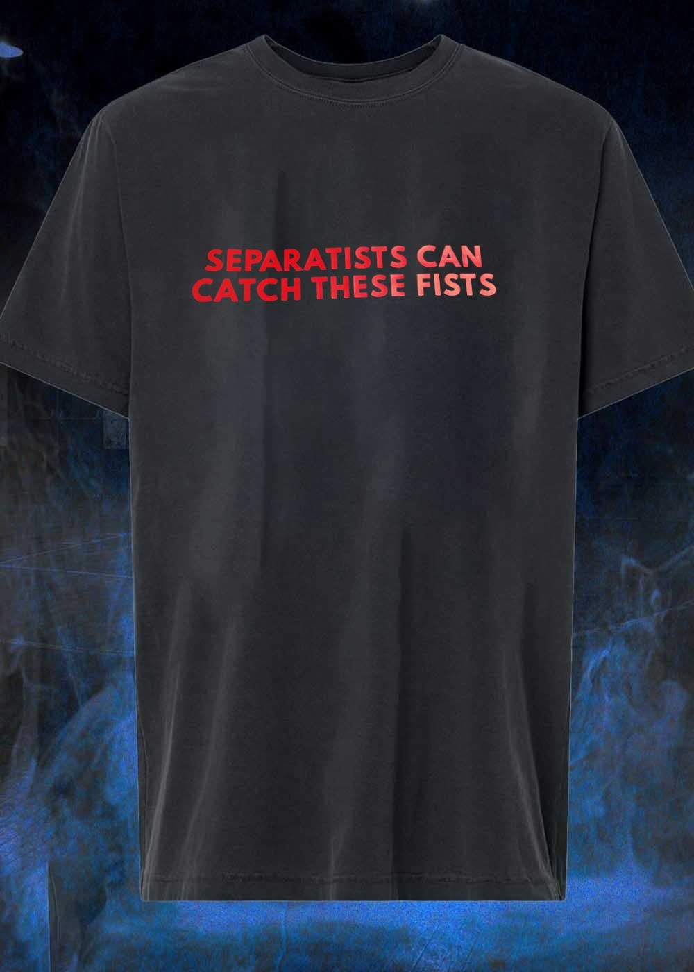 Fight Club Apparel Separatists Can Catch These Fists - Adult & Kids T-Shirts, Sweatshirts & Hoodies apparel design preview 1