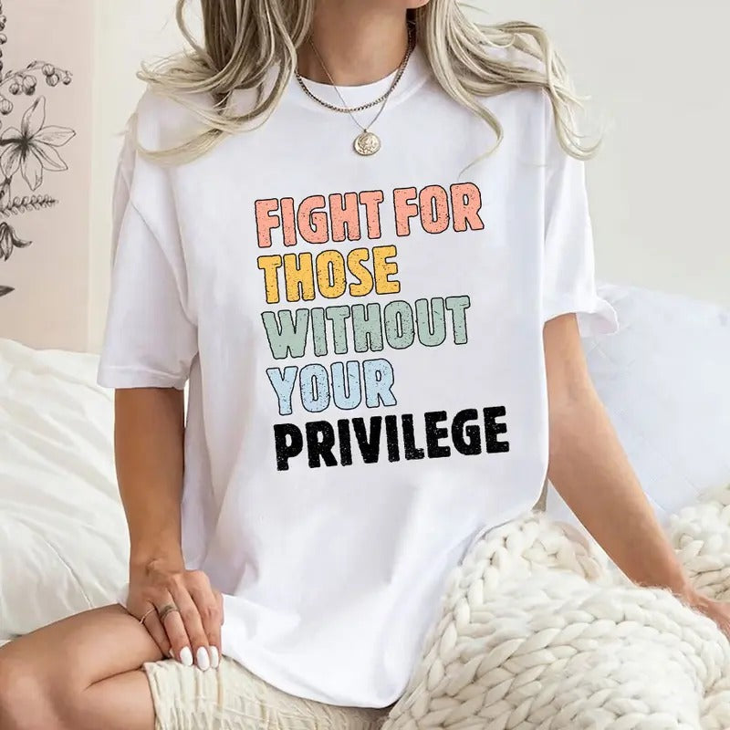 Fight Those Without Your Privilege Racial Equality - Adult & Kids T-Shirts, Sweatshirts & Hoodies apparel design preview 1