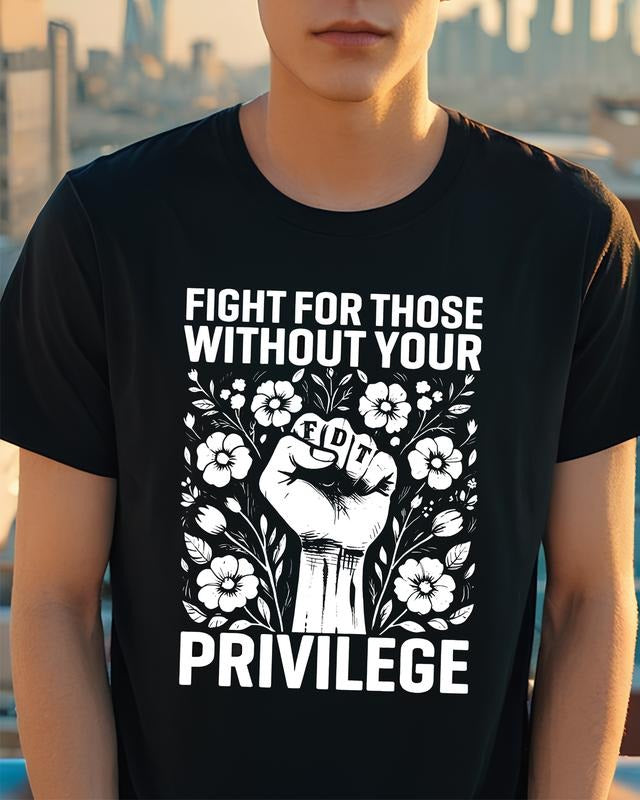 Fight Those Without Your Privilege Civil Rights Human - Adult & Kids T-Shirts, Sweatshirts & Hoodies apparel design preview 1