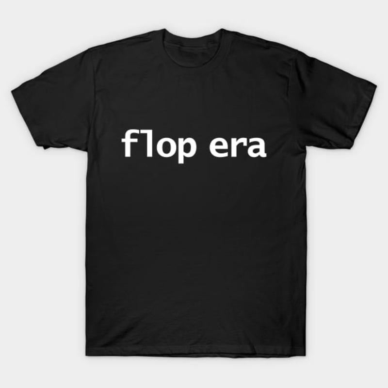 Flop Era Minimal Typography White Text 02 - Adult & Kids T-Shirts, Sweatshirts & Hoodies apparel design preview 1