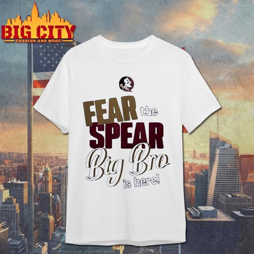 Florida State Seminoles fear the spear big bro is - Adult & Kids T-Shirts, Sweatshirts & Hoodies apparel design preview 1