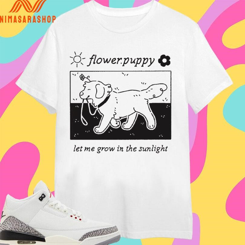 Flower Puppy Let Me Grow In The Sunlight - Adult & Kids T-Shirts, Sweatshirts & Hoodies apparel design preview 1
