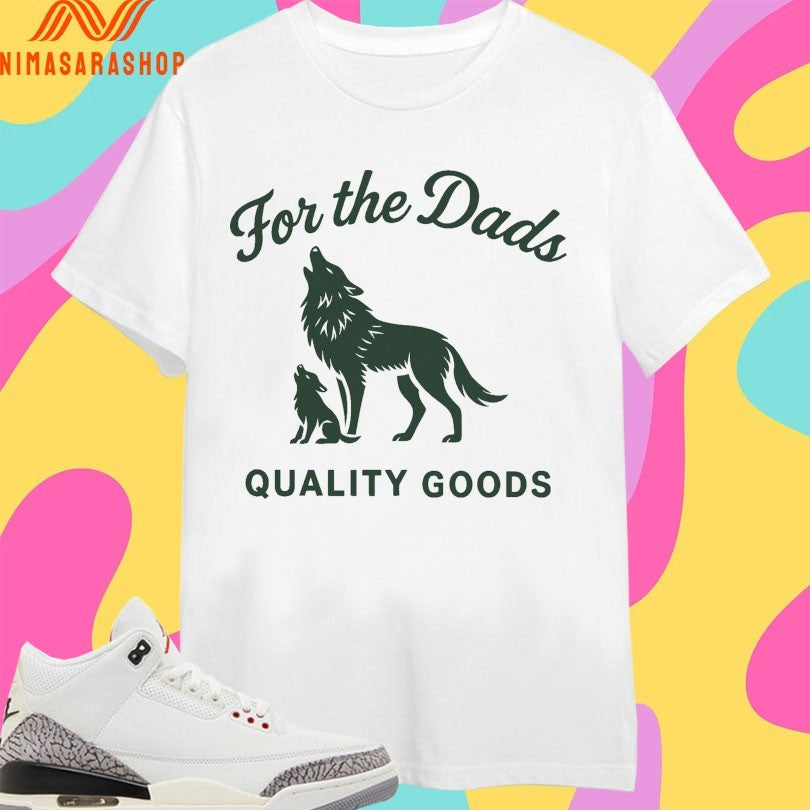 For The Dads Quality Goods Howling - Adult & Kids T-Shirts, Sweatshirts & Hoodies apparel design preview 1
