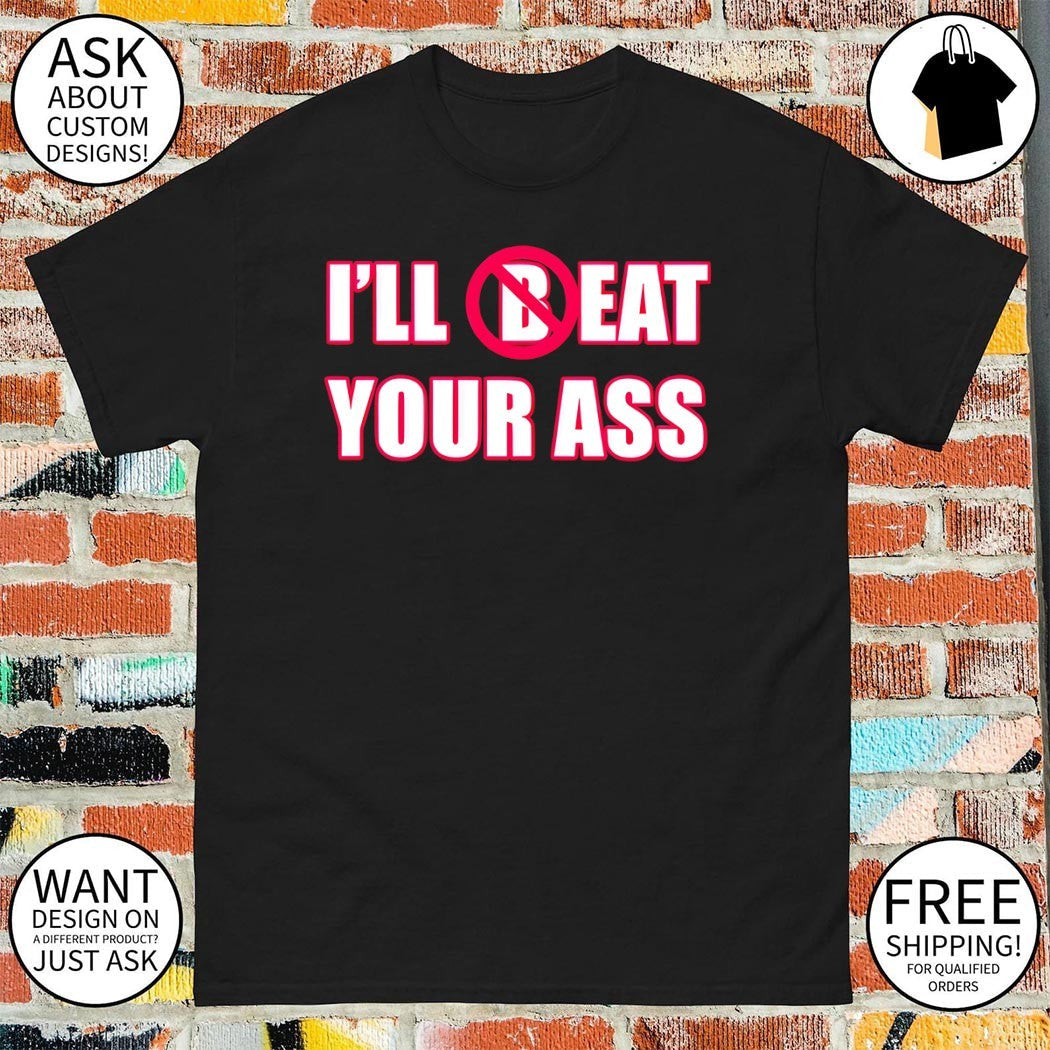 Fred beyer eat ass I'll beat your 2026 - Adult & Kids T-Shirts, Sweatshirts & Hoodies apparel design preview 1