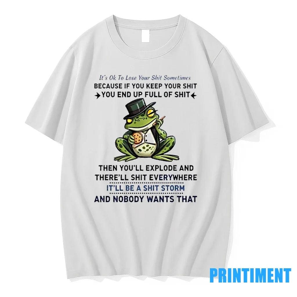 Frog Its Ok To Loseyour Shit Sometimes Because If You - Adult & Kids T-Shirts, Sweatshirts & Hoodies apparel design preview 1
