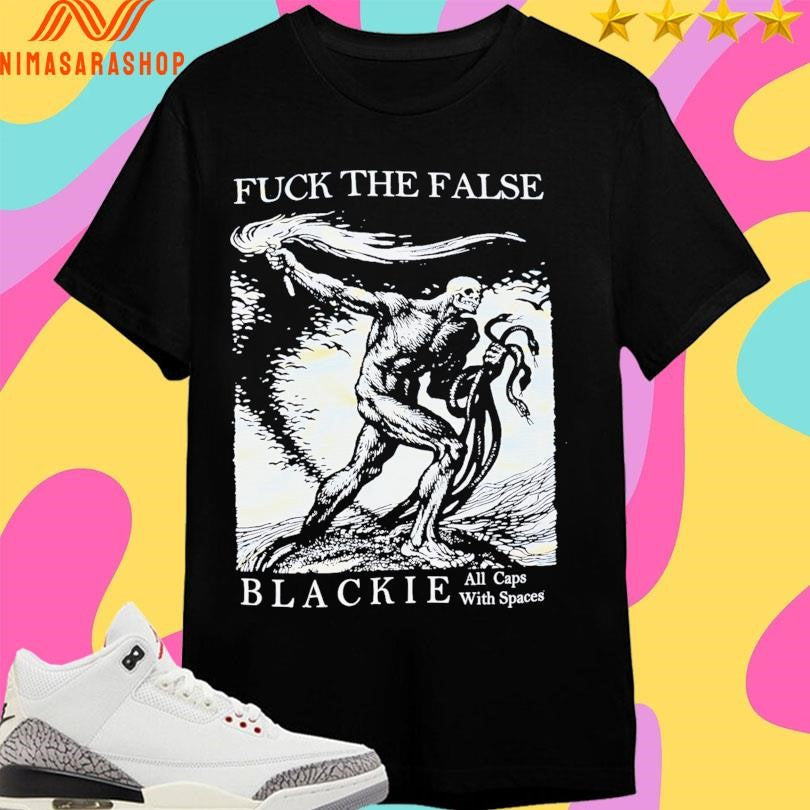 Fuck The False Blackie All Caps With Spaces - Adult & Kids T-Shirts, Sweatshirts & Hoodies apparel design preview 1