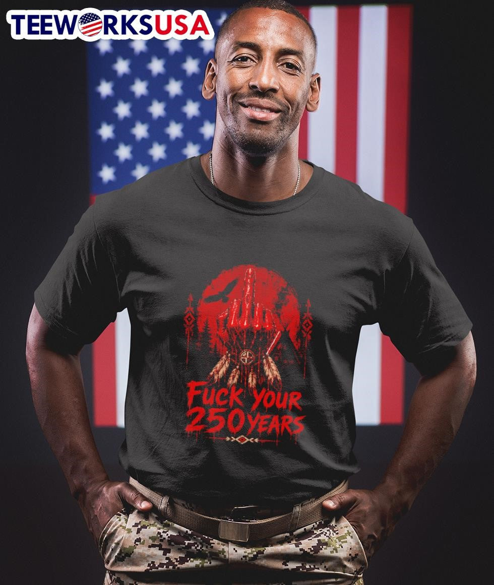 Fuck Your 250 Years Native American Art - Adult & Kids T-Shirts, Sweatshirts & Hoodies apparel design preview 1