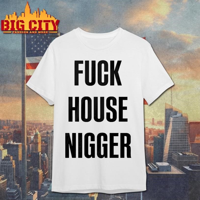Fucking House Nigger - Adult & Kids T-Shirts, Sweatshirts & Hoodies apparel design preview 1