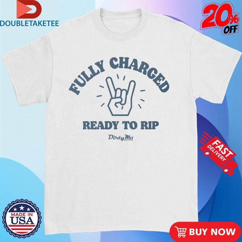 Fully Charged Ready To Rip Dirty Mo Media - Adult & Kids T-Shirts, Sweatshirts & Hoodies apparel design preview 1