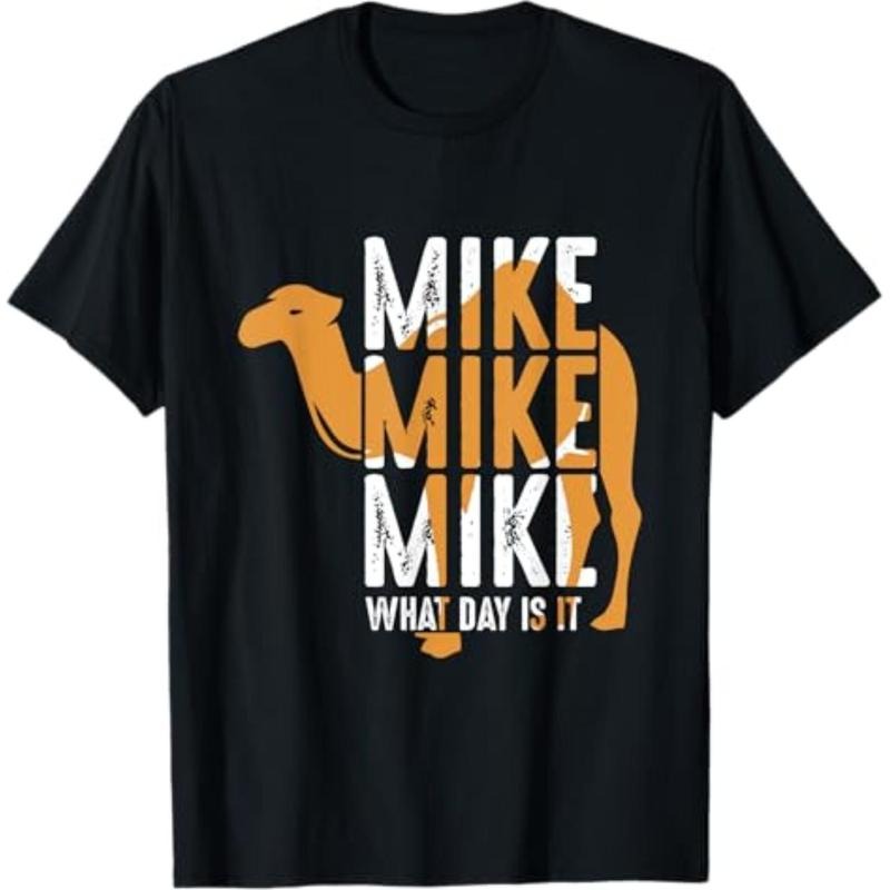 Funny Camel Quote Mike What Day Is - Adult & Kids T-Shirts, Sweatshirts & Hoodies apparel design preview 1