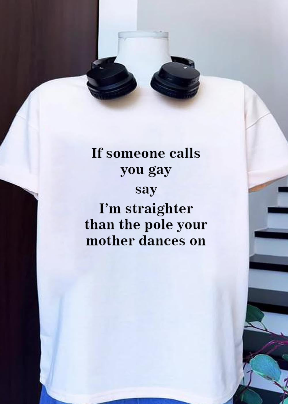 Funny Comeback I Am Straighter Than the Pole Your - Adult & Kids T-Shirts, Sweatshirts & Hoodies apparel design preview 1