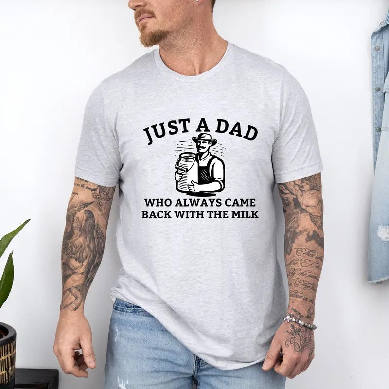 Funny Dad Just Who Always Came Back Milk Unhinged - Adult & Kids T-Shirts, Sweatshirts & Hoodies apparel design preview 1