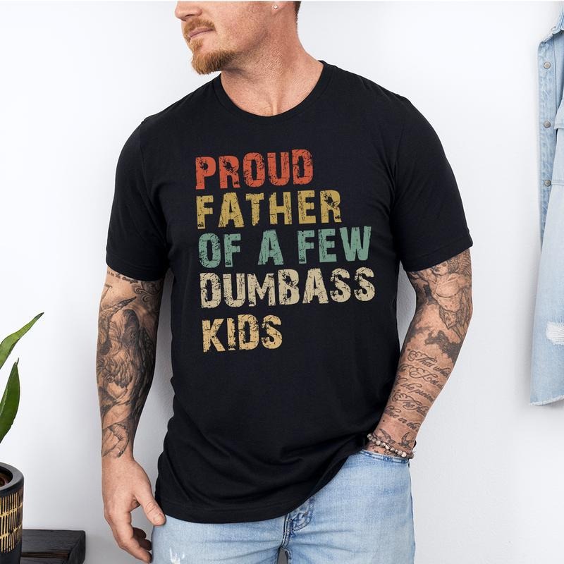 Funny Dad Proud Father Few Dumbass - Adult & Kids T-Shirts, Sweatshirts & Hoodies apparel design preview 1