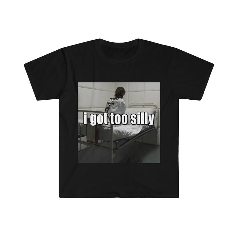 Funny Meme I Got Too Silly Psycho Joke - Adult & Kids T-Shirts, Sweatshirts & Hoodies apparel design preview 1