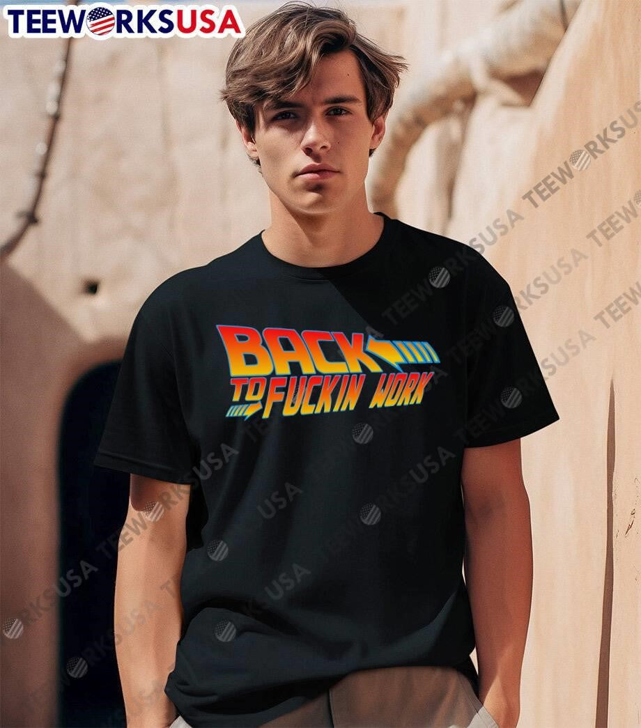 Funny Movie Quote Back to Fuckin Work - Adult & Kids T-Shirts, Sweatshirts & Hoodies apparel design preview 1