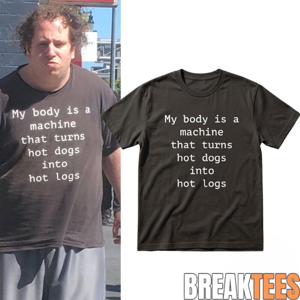 Funny My Body Is A Machine That Turns Hot Dogs Into - Adult & Kids T-Shirts, Sweatshirts & Hoodies apparel design preview 1