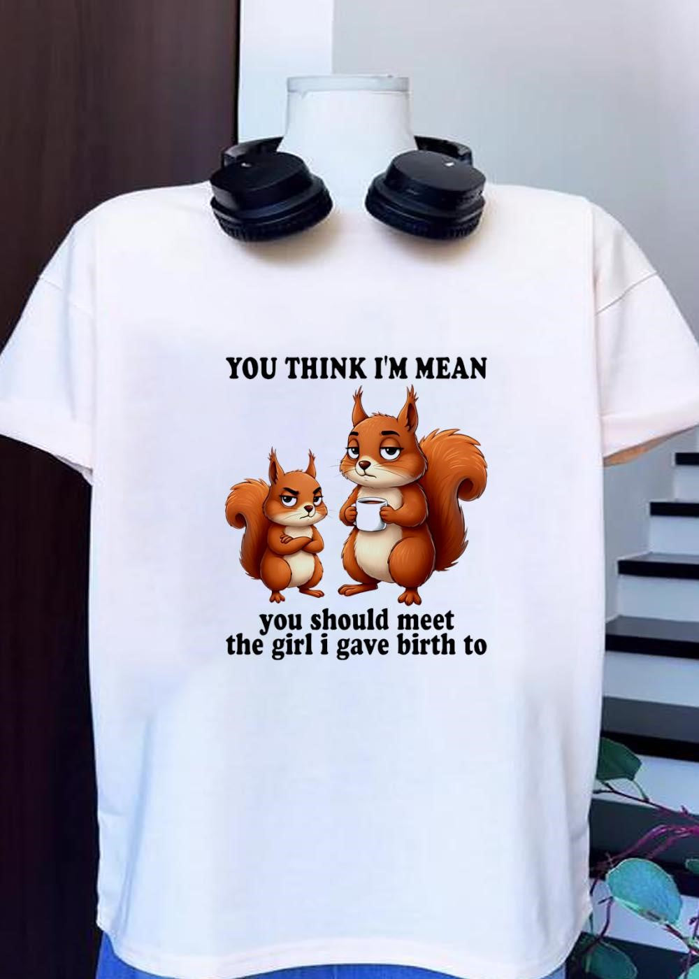 Funny Parenting Graphic You Think Im Mean Should Meet - Adult & Kids T-Shirts, Sweatshirts & Hoodies apparel design preview 1