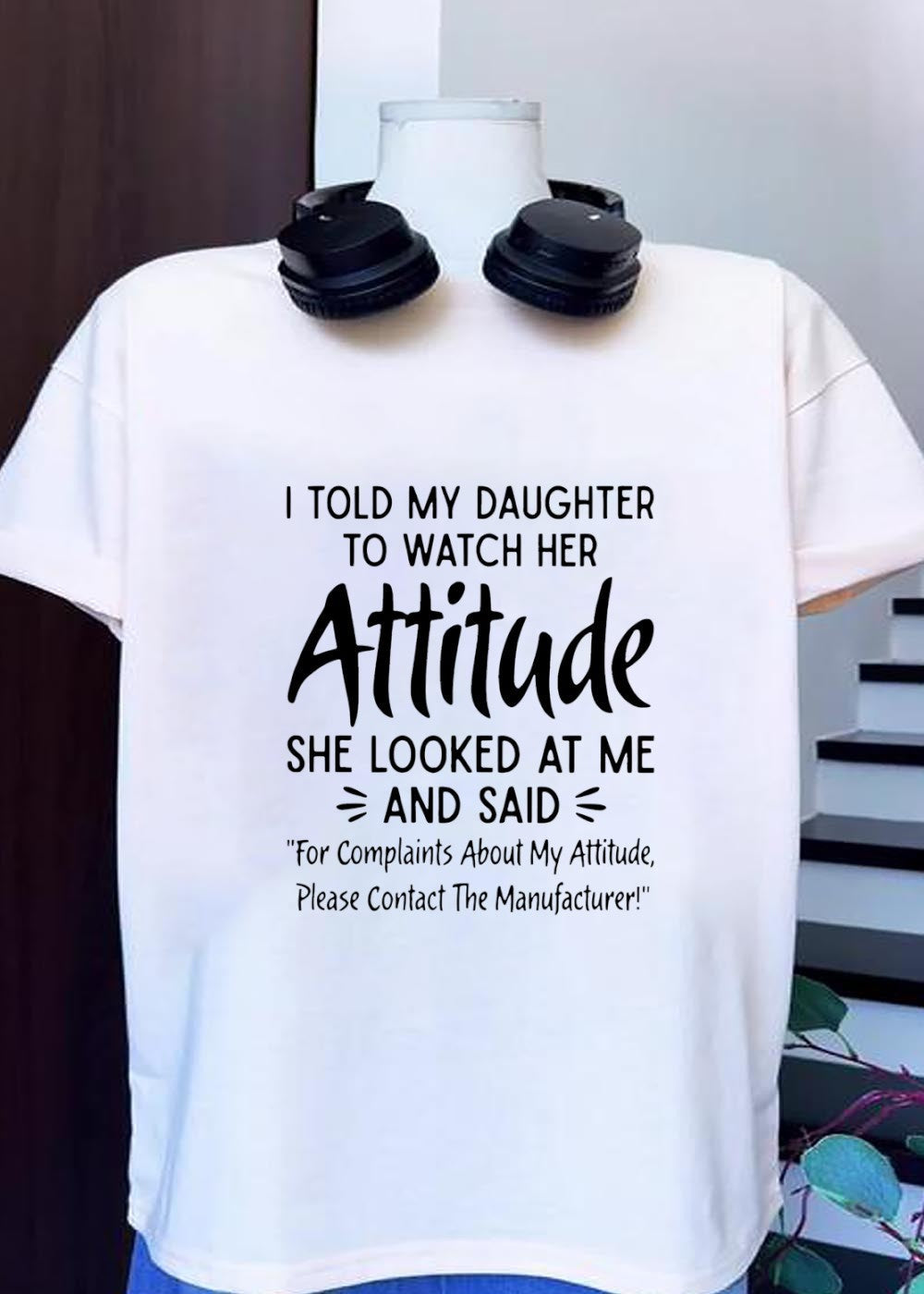 Funny Parenting Quote I Told My Daughter to Watch Her - Adult & Kids T-Shirts, Sweatshirts & Hoodies apparel design preview 1