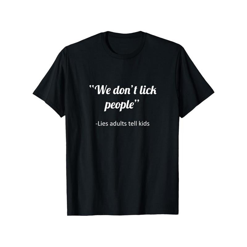 [Funny Print Short Sleeve 'We Don'Lick People' Casual - Adult & Kids T-Shirts, Sweatshirts & Hoodies apparel design preview 1