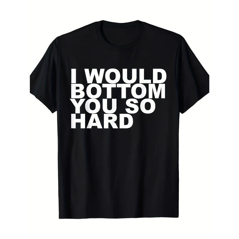 Funny Quote "I Would Botton You So Hard" 100% Cotton - Adult & Kids T-Shirts, Sweatshirts & Hoodies apparel design preview 1