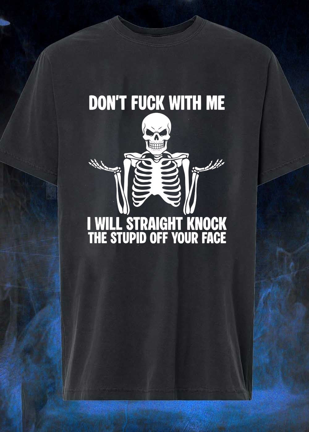 Funny Skeleton Graphic Don't Fuck With Me I Will - Adult & Kids T-Shirts, Sweatshirts & Hoodies apparel design preview 1