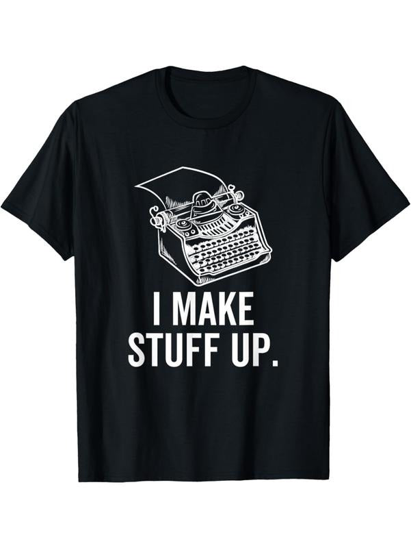 Funny Writer Authors Who Make Stuff Up Streetwear - Adult & Kids T-Shirts, Sweatshirts & Hoodies apparel design preview 1
