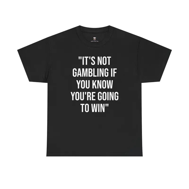Gambling Gambler'S Cotton Casual Funny Statement - Adult & Kids T-Shirts, Sweatshirts & Hoodies apparel design preview 1