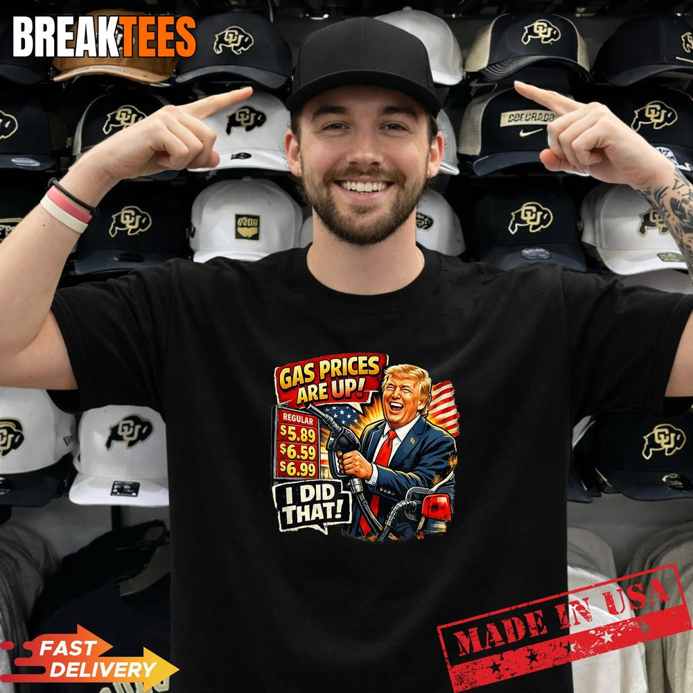 Gas Prices are Up I Did that Trump - Adult & Kids T-Shirts, Sweatshirts & Hoodies apparel design preview 1