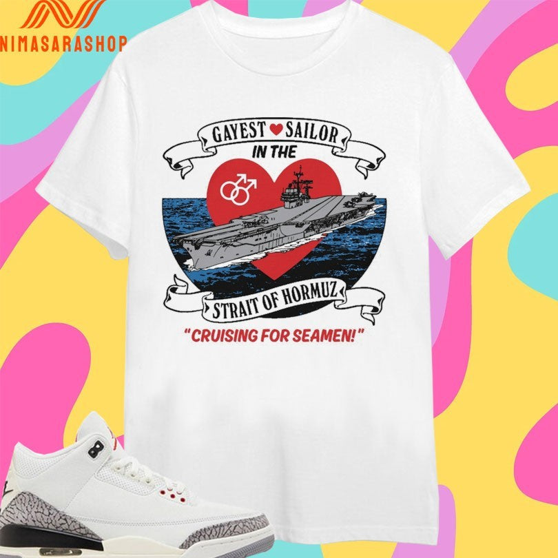 Gayest Sailor In The Strait Of Hormuz Cruising For - Adult & Kids T-Shirts, Sweatshirts & Hoodies apparel design preview 1