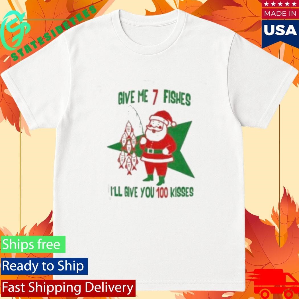 Give Me 7 Fishes I'll You 100 Kises Santa Fish - Adult & Kids T-Shirts, Sweatshirts & Hoodies apparel design preview 1