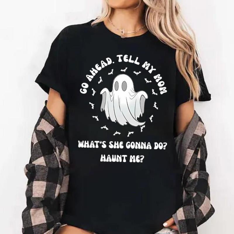 Go Ahead. Tell My Mom What'S She Gonna Do? Haunt Me? - Adult & Kids T-Shirts, Sweatshirts & Hoodies apparel design preview 1