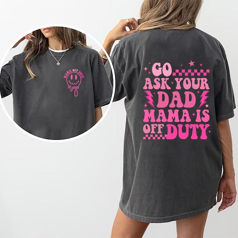 Go Ask Your Dad Funny Mama Mom Life Printed Short - Adult & Kids T-Shirts, Sweatshirts & Hoodies apparel design preview 1