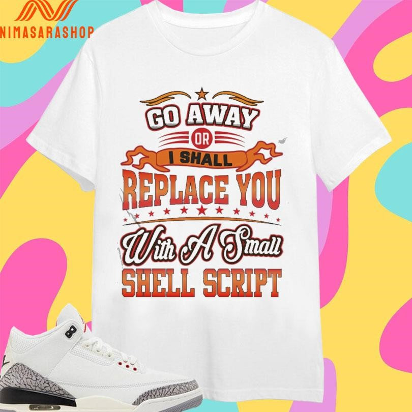 Go Away Or I Shall Replace You With A Small Shell - Adult & Kids T-Shirts, Sweatshirts & Hoodies apparel design preview 1