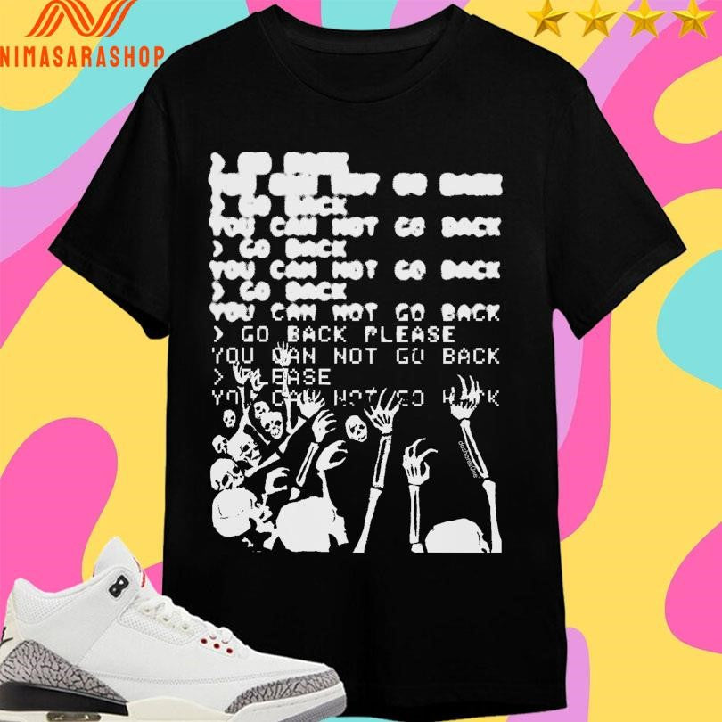 Go Back You Can Not Skeleton - Adult & Kids T-Shirts, Sweatshirts & Hoodies apparel design preview 1