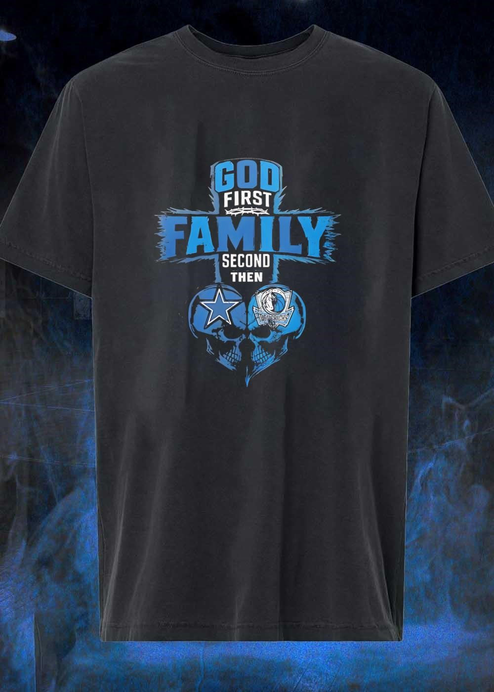 God First Family Second Then Dallas Cowboys Mavericks - Adult & Kids T-Shirts, Sweatshirts & Hoodies apparel design preview 1