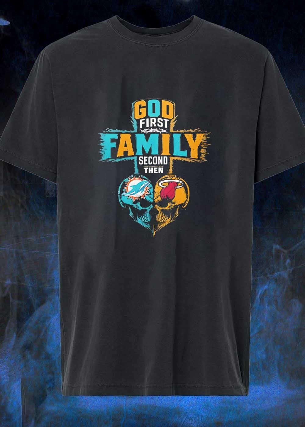 God First Family Second Then Miami Dolphins Heat - Adult & Kids T-Shirts, Sweatshirts & Hoodies apparel design preview 1