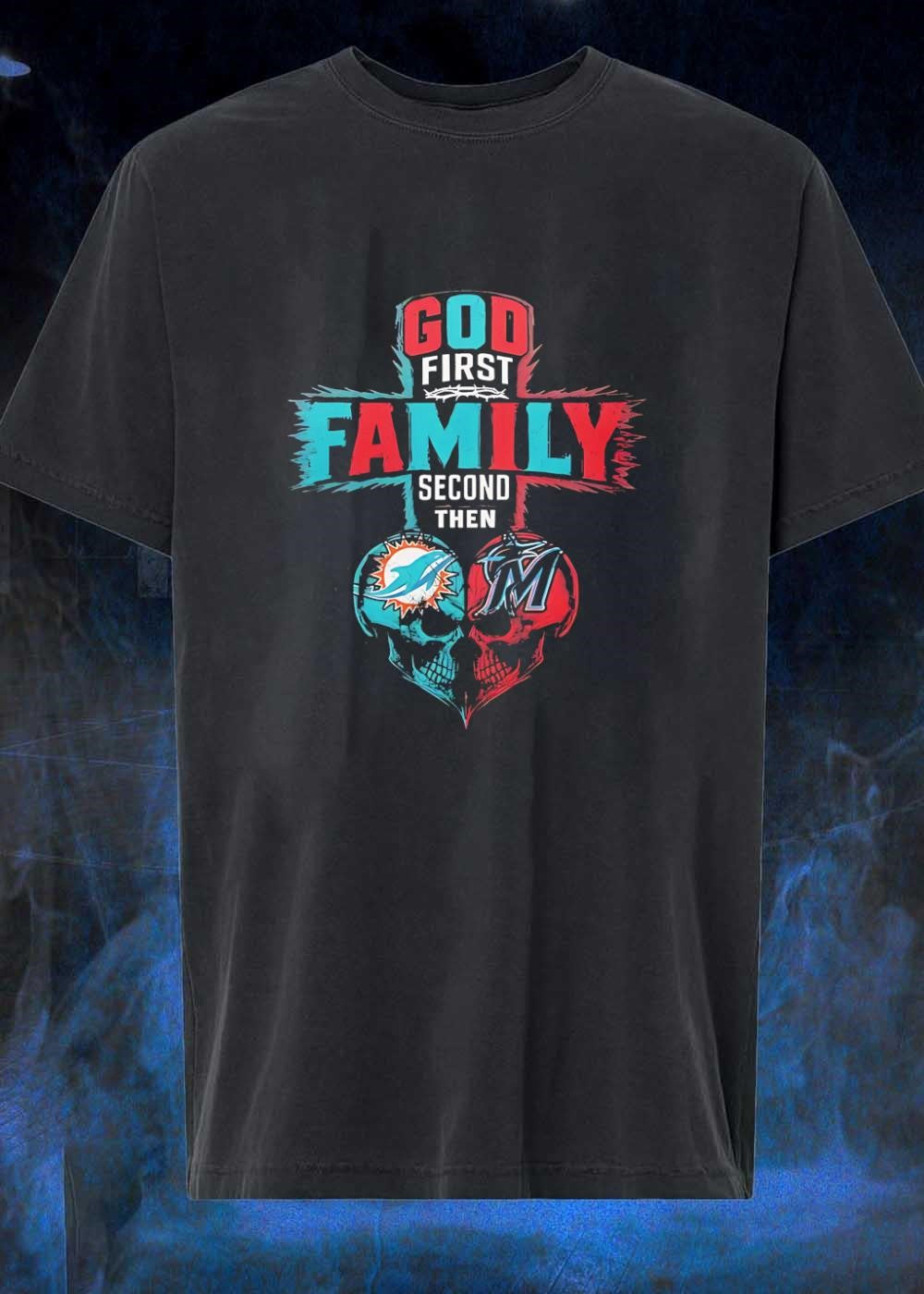 God First Family Second Then Miami Dolphins Marlins - Adult & Kids T-Shirts, Sweatshirts & Hoodies apparel design preview 1