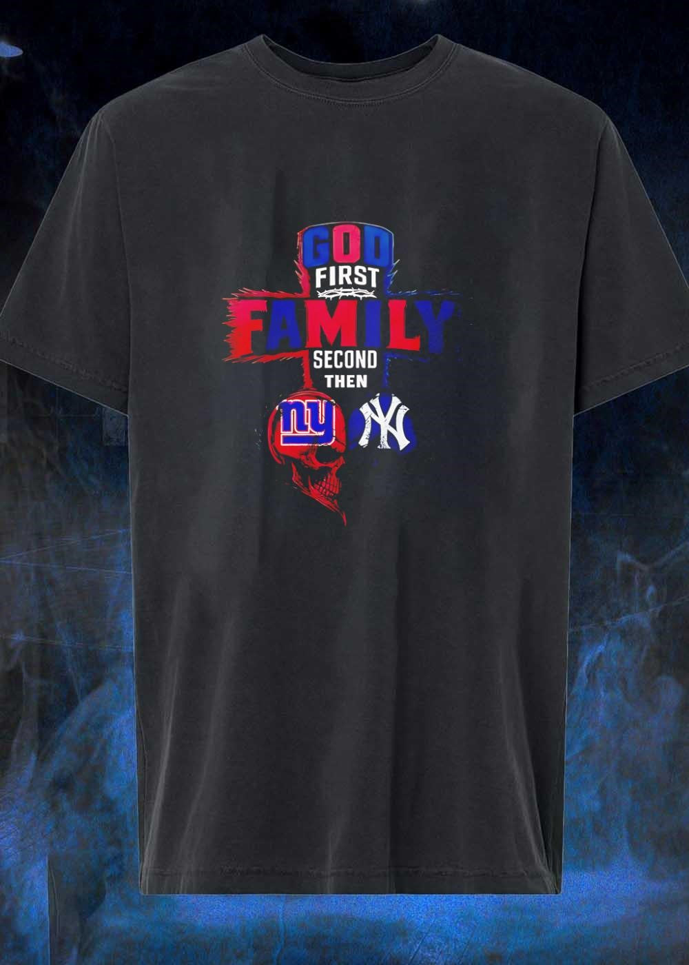 God First Family Second Then New York Giants Yankees - Adult & Kids T-Shirts, Sweatshirts & Hoodies apparel design preview 1