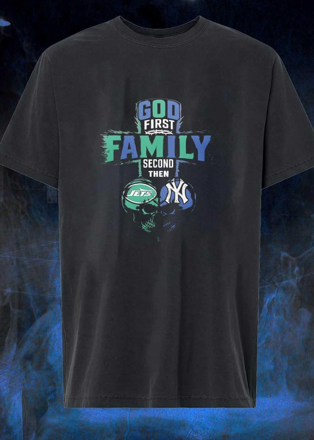 God First Family Second Then New York Jets Yankees - Adult & Kids T-Shirts, Sweatshirts & Hoodies apparel design preview 1