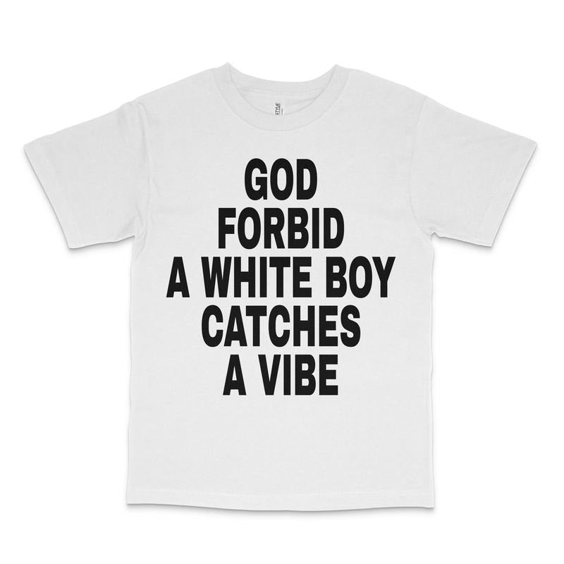 God Forbid White Boy Catches Custom Printed - Adult & Kids T-Shirts, Sweatshirts & Hoodies apparel design preview 1
