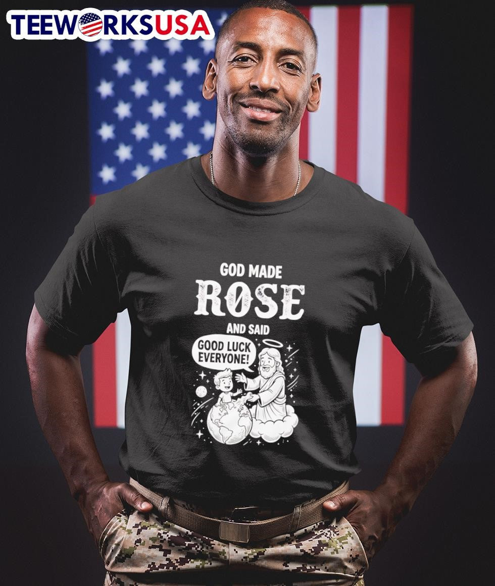 God Made Rose And Said Good Luck Everyone Religious - Adult & Kids T-Shirts, Sweatshirts & Hoodies apparel design preview 1