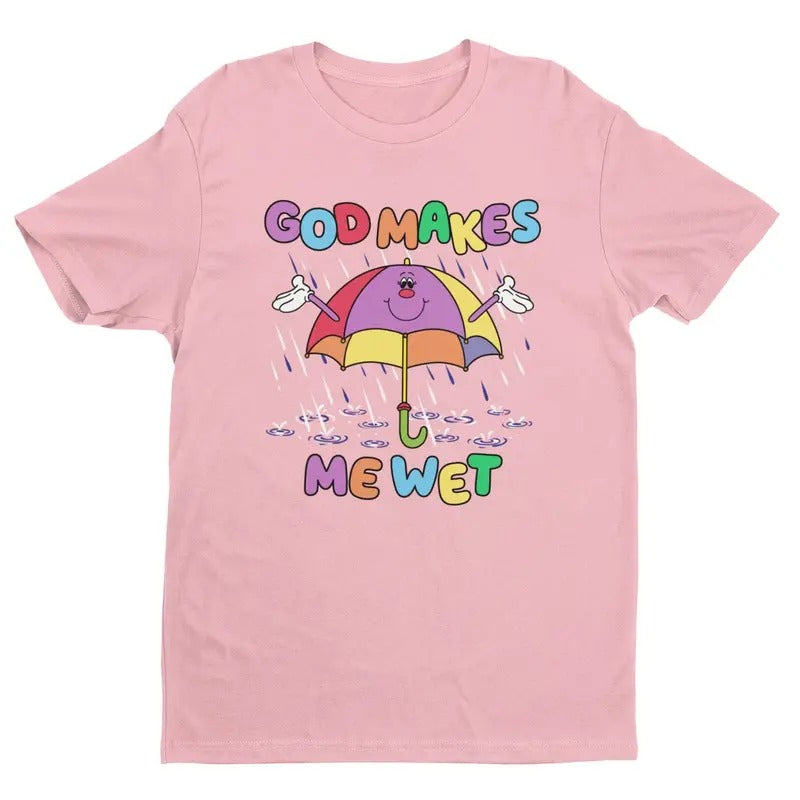 God Makes Me Wet Funny Humor Meme Man Top Womenswear - Adult & Kids T-Shirts, Sweatshirts & Hoodies apparel design preview 1