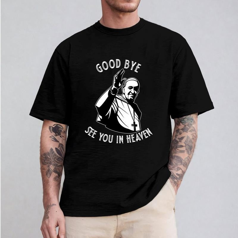 Good Bye See You Heaven Pope Francis Crew Neck Short - Adult & Kids T-Shirts, Sweatshirts & Hoodies apparel design preview 1