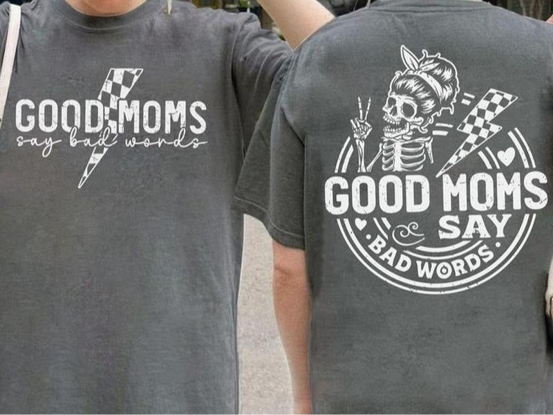 Good Moms Say Bad Words 2 Sided Funny Mom Sarcastic - Adult & Kids T-Shirts, Sweatshirts & Hoodies apparel design preview 1