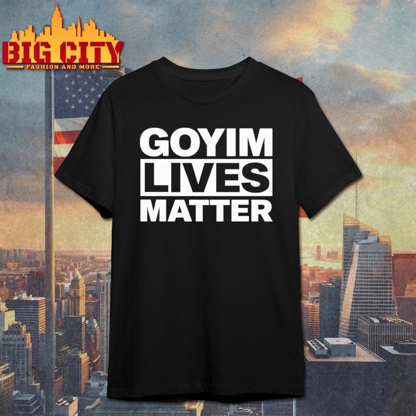 Goyim Lives Matter - Adult & Kids T-Shirts, Sweatshirts & Hoodies apparel design preview 1
